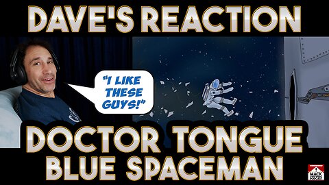 Dave's Reaction: Doctor Tongue — Blue Spaceman