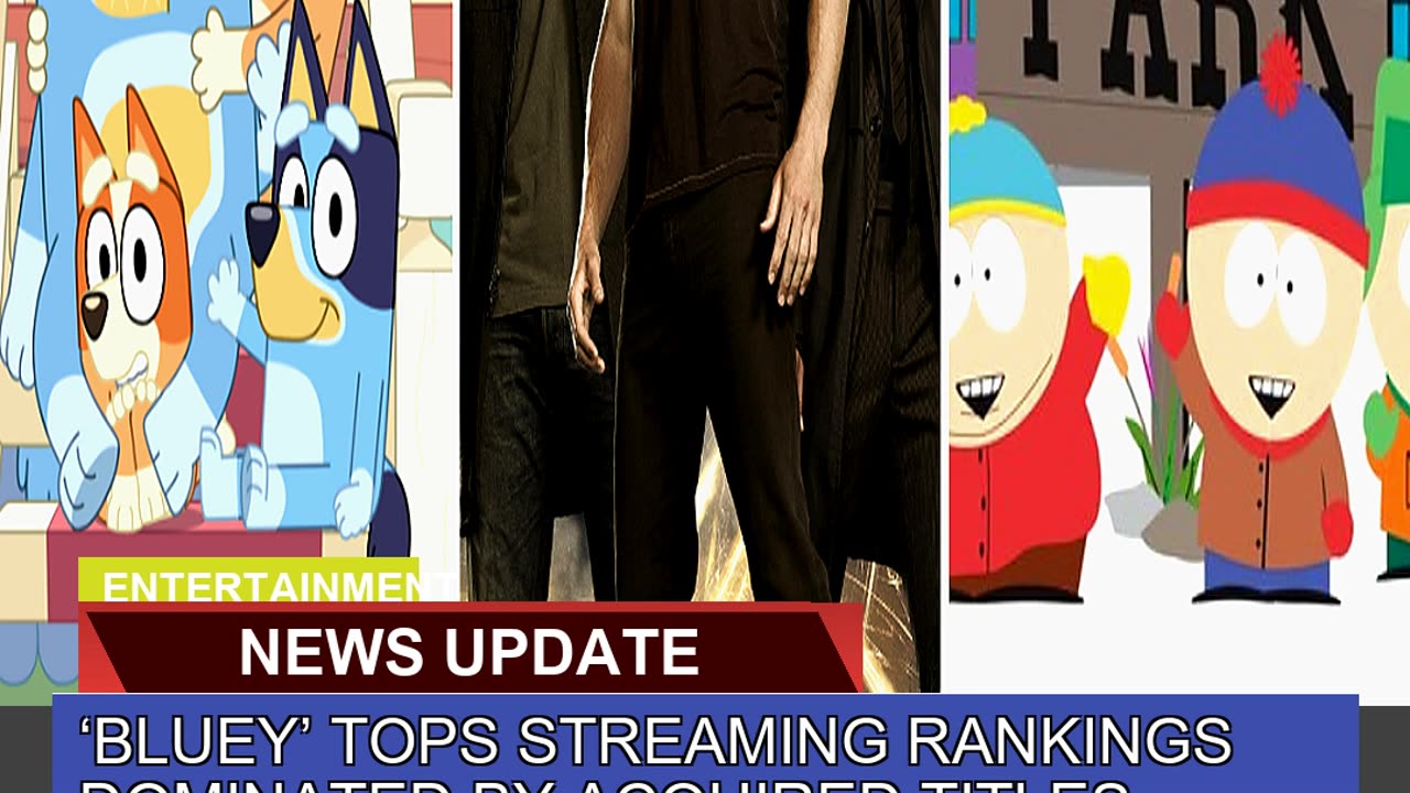 Bluey Tops Streaming Rankings Dominated by Acqui