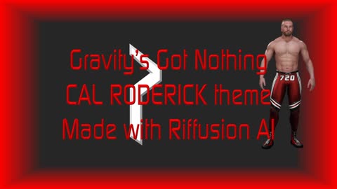 Gravity's Got Nothing - Cal Roderick's Protoverse Theme