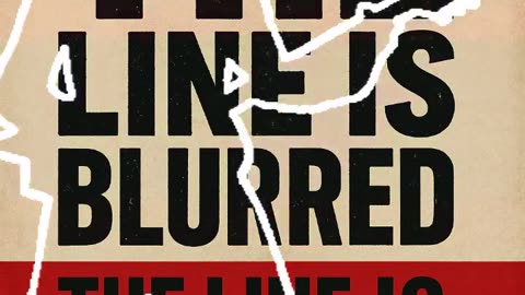 The Line is Blurred.