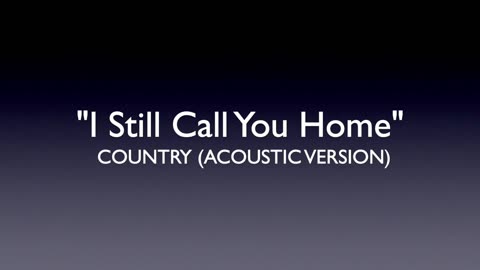 I Still Call You Home (simple and heartfelt — already strong!)