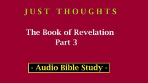 Just Thoughts - The Book of Revelation Part 3 (2013) Retro