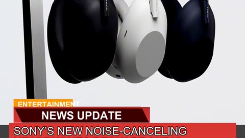 Sonys New Noisecanceling Headphones Reshape Audi