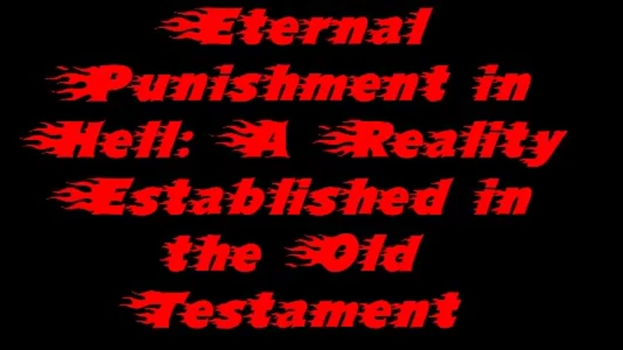 Eternal Punishment in Hell: A Reality Established in the Old Testament