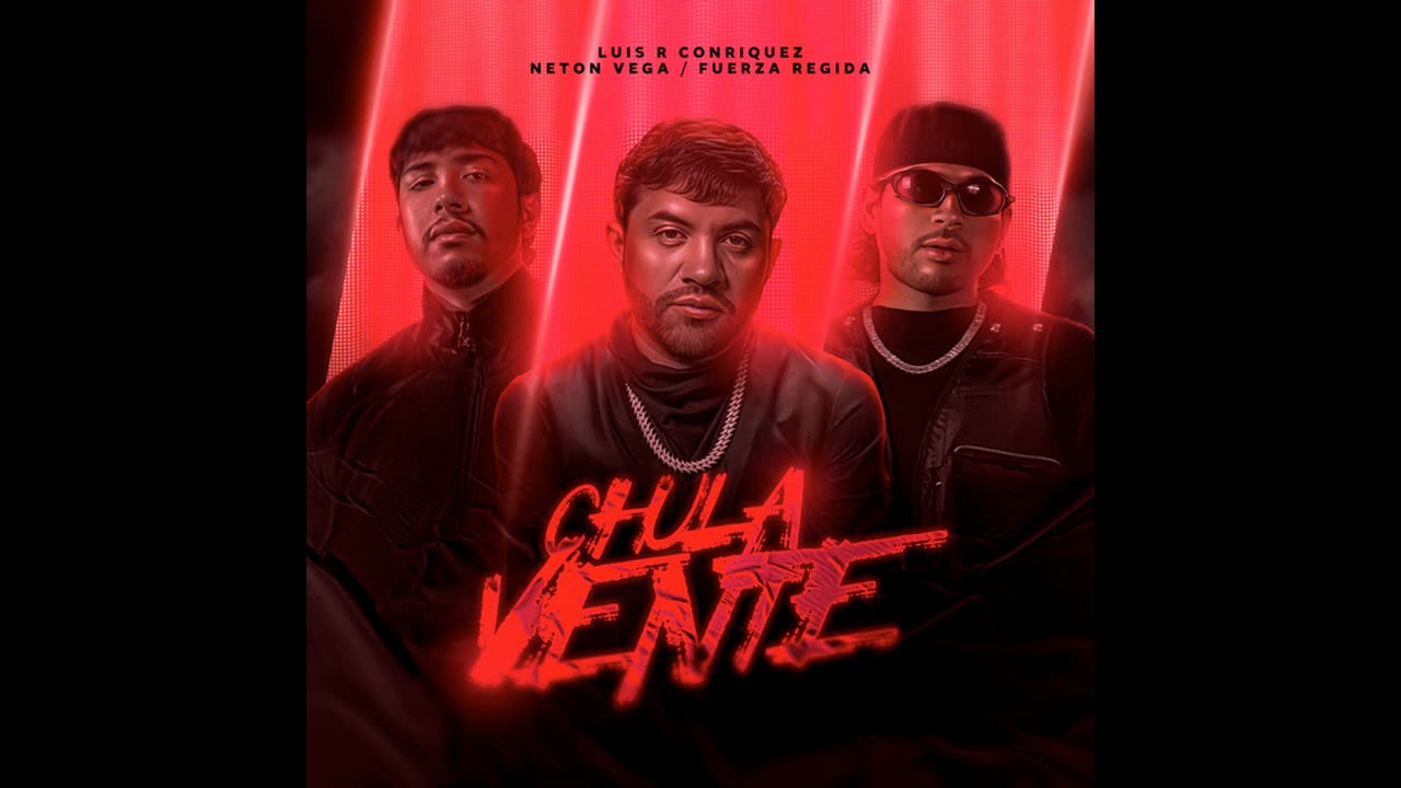 Luis R Conriquez, Fuerza Regida, Neton Vega - Chula Vente (SLOWED + REVERB)