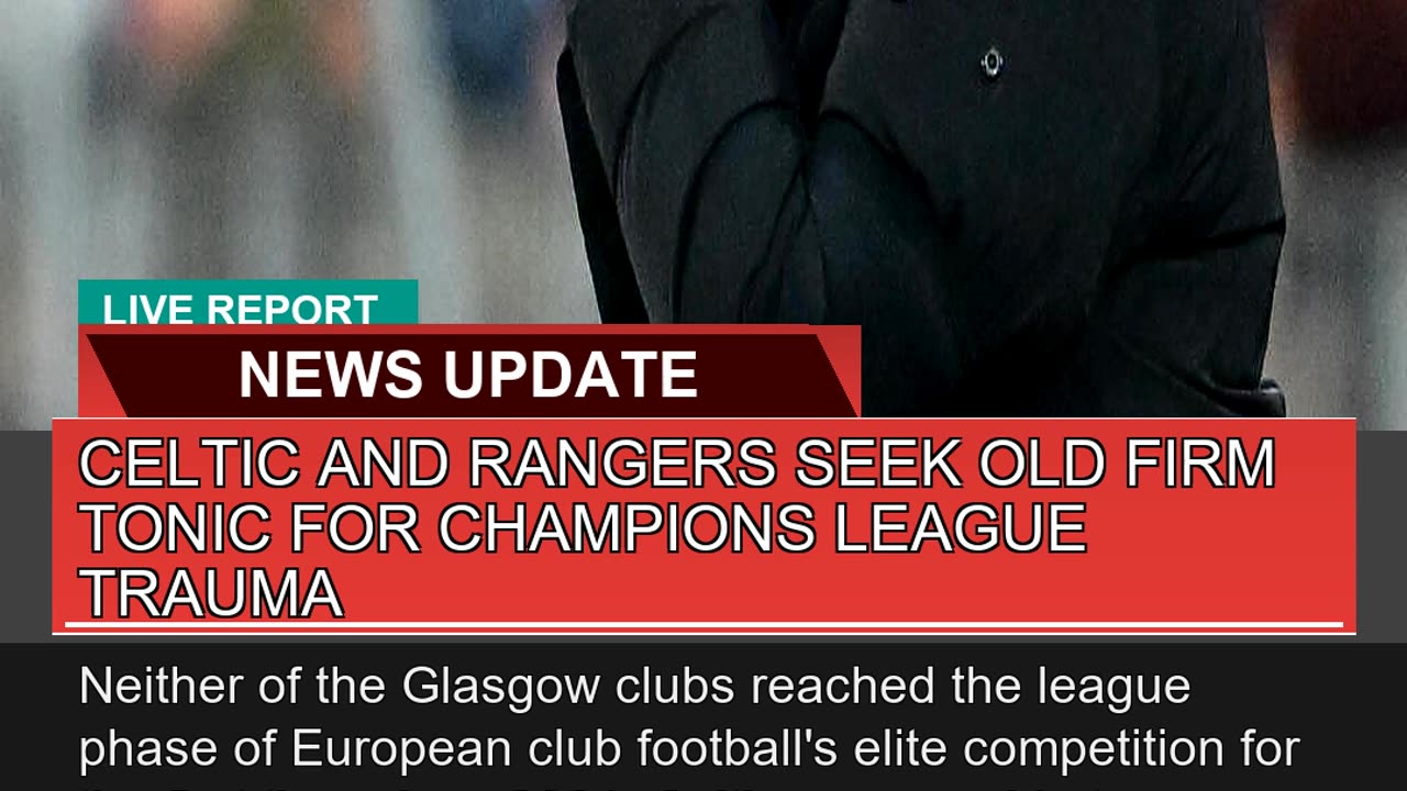 Celtic and Rangers Seek Old Firm Tonic for Champio