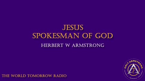 The World Tomorrow Radio- Jesus-Spokesman of God