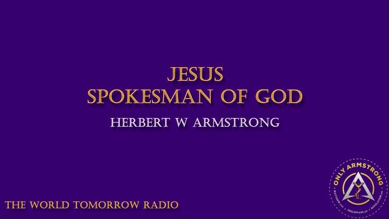 The World Tomorrow Radio- Jesus-Spokesman of God