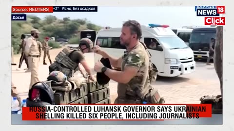 Russia Claims Ukraine's Targeted Strike Killed Two Journalists In Luhansk | Russia Ukraine War |N18G