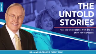 Dr. Dobson: The Untold Stories - Part 2 with Guest Dr. James Dobson