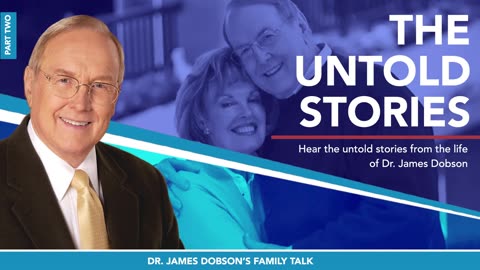 Dr. Dobson: The Untold Stories - Part 2 with Guest Dr. James Dobson