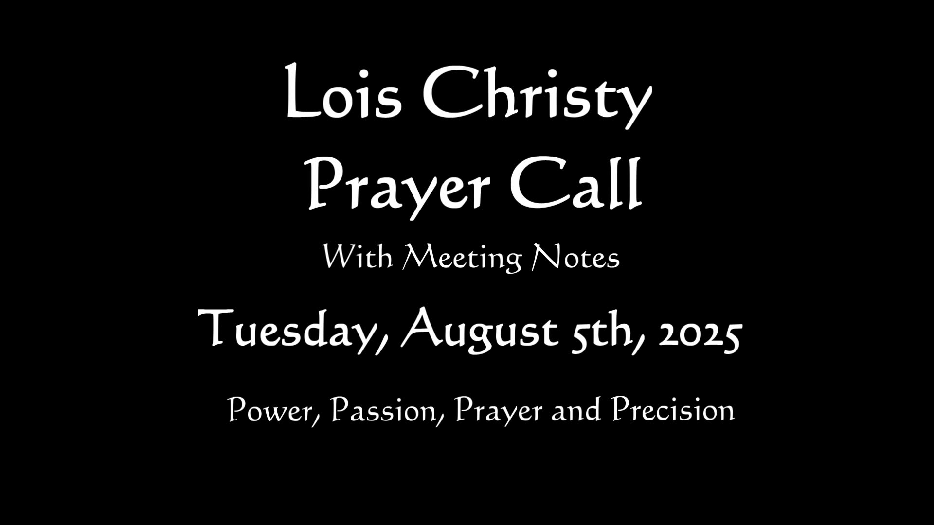 Lois Christy Prayer Group Conference Call for Tuesday, August 5th, 2025