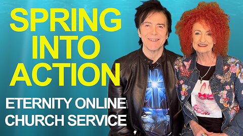 Eternity Online Church Service - "Spring into Action" (2025)