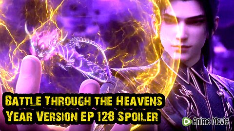 Battle Through the Heavens Year Version EP 128 Spoiler