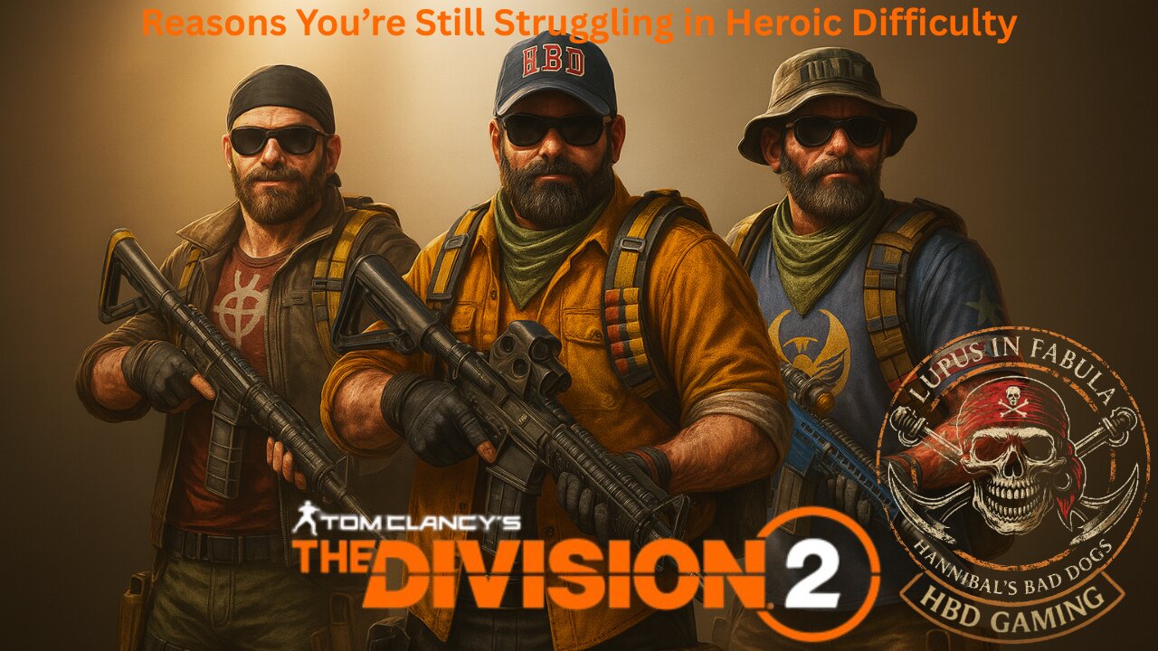 The Division 2 - Reasons You're Still Struggling in Heroic Difficulty