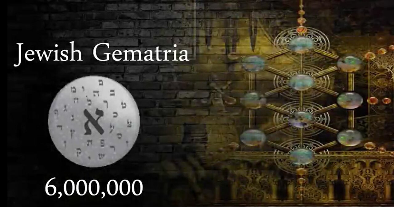 Jewish GEMATRIA used to get their mystical number of 6 MILLION.