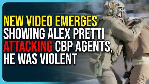NEW Video Emerges Showing Alex Pretti ATTACKING CBP Agents, He Was Violent
