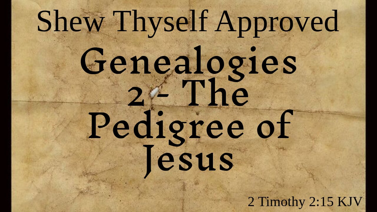 Genealogies 2 - The Pedigree of Jesus