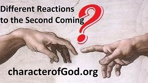 Different Reactions to the Second Coming Caused by Differing Perceptions of God's Character.