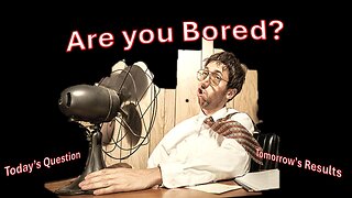 Are you Bored? – Topic for Today