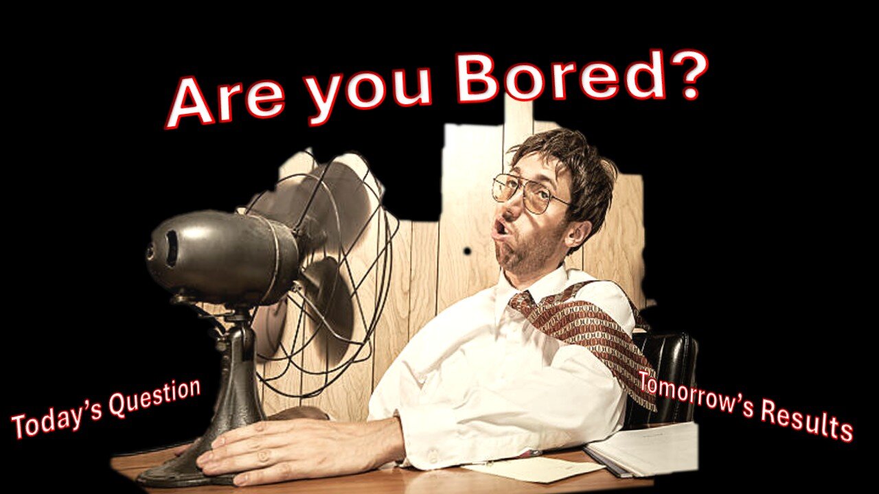 Are you Bored? – Topic for Today