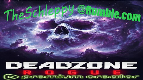 ✨TheSchleppy✨FREE SPEECH FRIDAY! DEADZONE ROGUE NEW UPDATE!!!! & ARC OF COURSE