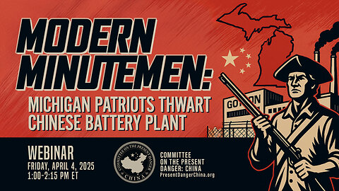 Webinar | Modern Minutemen: Michigan Patriots Thwart Chinese Battery Plant