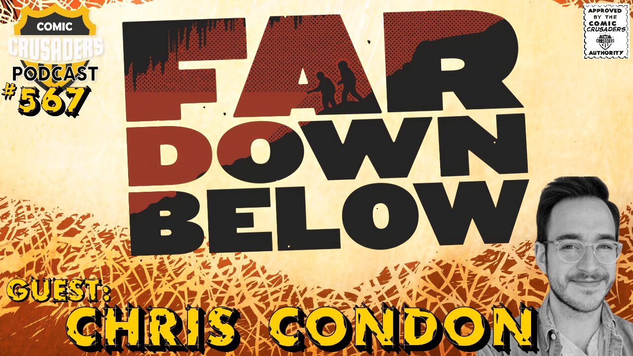 Comic Book Writer Chris Condon Talks Far Down Below from Mad Cave Studios | Comic Crusaders Podcast #567