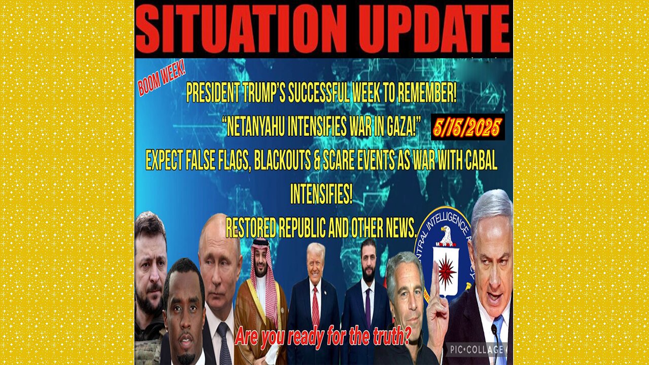 SITUATION UPDATE 5/15/25 - President Trump's Memorable Week Of Success! Blackouts And Scary Events