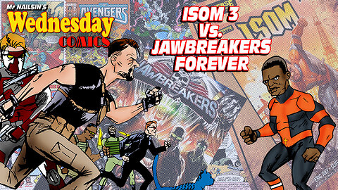 Mr Nailsin's Wednesday Comics: Isom 3 Vs Jawbreakers Forever!