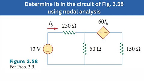 Prob 3.9 | Determine Ib in the circuit of Fig. 3.58 using nodal analysis | FEC 4th Edition