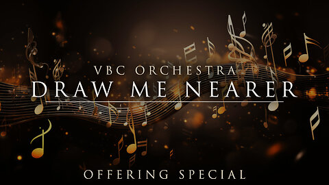 Draw Me Nearer (Offering Special) | VBC Orchestra