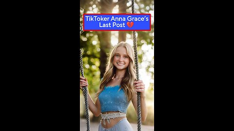 TikToker Anna Grace’s Last