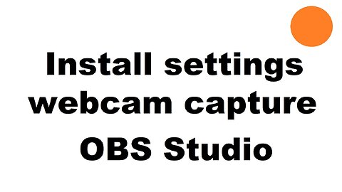 Webcam usb install and settings - OBS Studio (image not showing)
