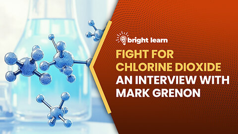 BrightLearn - Fight for Chlorine Dioxide, an interview with Mark Grenon