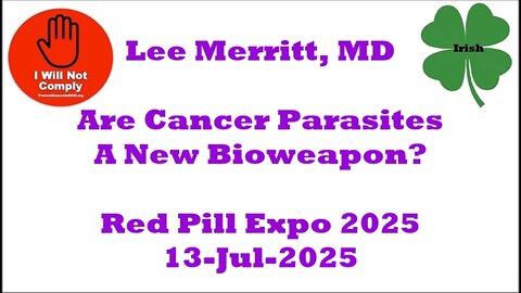 Lee Merritt, MD Are Cancer Parasites A New Bioweapon Red Pill Expo 13-Jul-2025