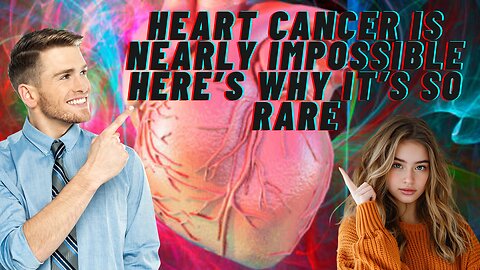 Heart Cancer Is Nearly Impossible — Here’s Why It’s So Rare