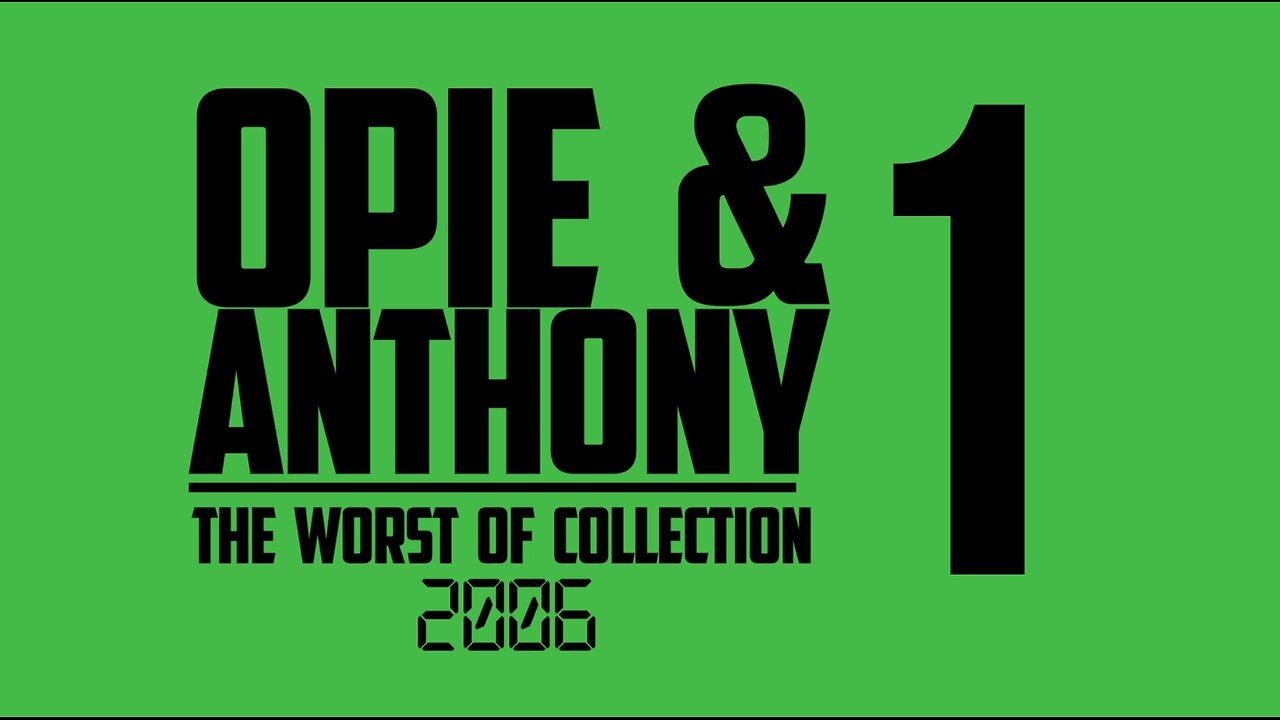Opie and Anthony - Worst Of - 20-12-2006