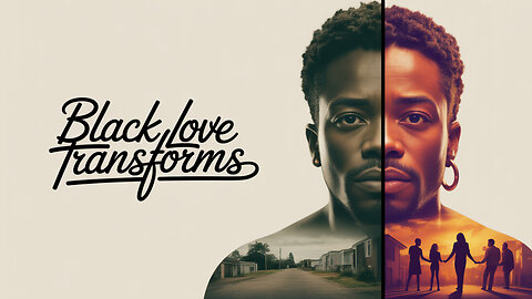 BLACK Love: The Power to Transform Our Nation!