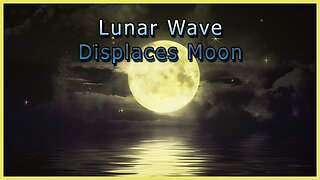 Lunar Wave Displaces the Entire Moon - Twice