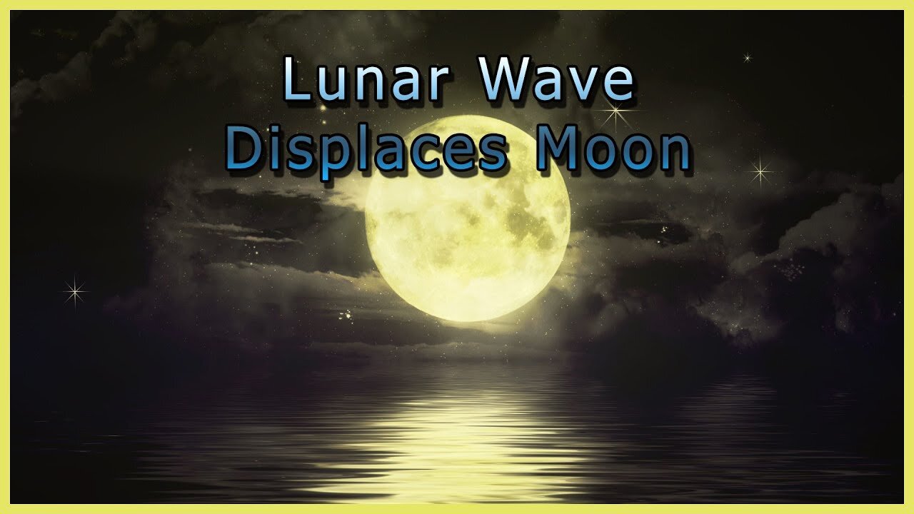 Lunar Wave Displaces the Entire Moon - Twice