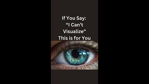 If you have ever said I can’t visualize
