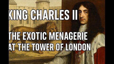 King Charles II: The Exotic Menagerie at the Tower of London