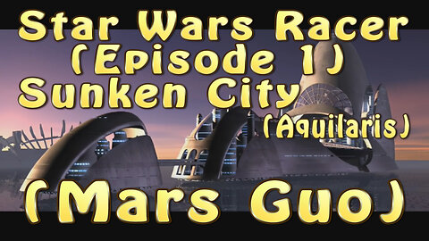 Star Wars Racer (Episode 1) Sunken City (Mars Guo)