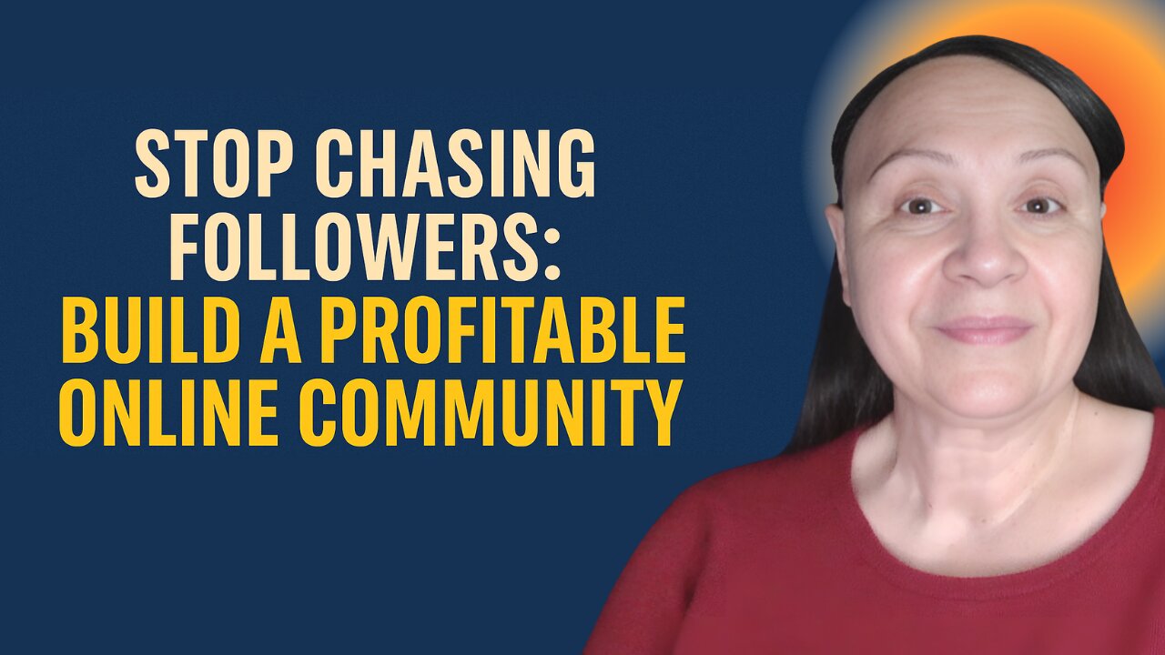 Stop Chasing Followers: How to Build a Profitable Online Community!