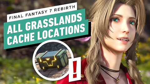 FF7 Rebirth - All Grasslands Treasure Cache Locations