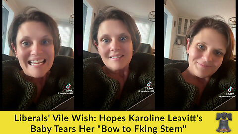 Liberals' Vile Wish: Hopes Karoline Leavitt's Baby Tears Her "Bow to Fking Stern"