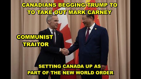 CANADIANS BEGGING TRUMP TO TAKE OUT COMMUNIST MARK CARNEY AS HE'S SETTING UP THE NEW WORLD ORDER