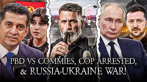 PBD vs Communists, On Duty Cop Arrested For DUI, Russo-Ukrainian War Escalates!