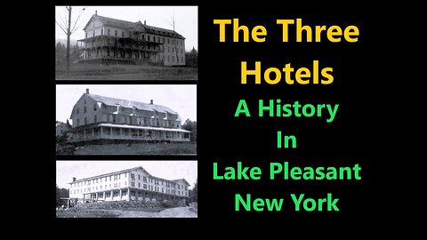 The Three Hotels (A Song about a history in Lake Pleasant, Adirondacks, New York) Version 2